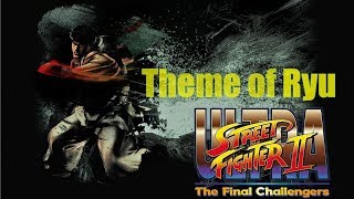 Ultra Street Fighter 2  Theme of Ryu：リュウ テーマ [upl. by Burroughs]