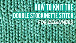 How to knit the Double Stockinette Stitch  Step by step tutorial for beginners [upl. by Christmann]