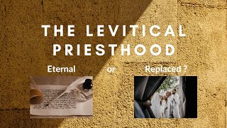 The Levitical Priesthood Eternal or Replaced [upl. by Lewellen]