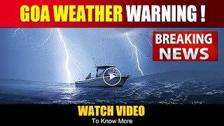 GOA BREAKING NEWS  IMD GOA issues WEATHER WARNING  Watch Video [upl. by Clayson]