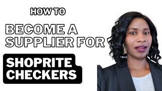 BECOME A SUPPLIER FOR SHOPRITE CHECKERS IN SOUTH AFRICA [upl. by Kyre853]