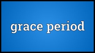 Grace period Meaning [upl. by Mirabelle564]