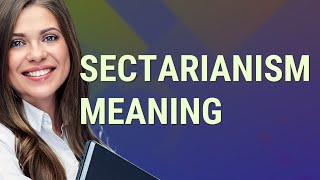 Sectarianism  meaning of Sectarianism [upl. by Kristal170]