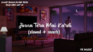 Jinna Tera Mai Kardi  Slowed  Reverb   Chhad Duniya Da Dar Lofi 💙  Gurnam Bhullar  Yk Music [upl. by Ahsaeyt]