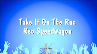 Take It On The Run  Reo Speedwagon Karaoke Version [upl. by Blakelee]