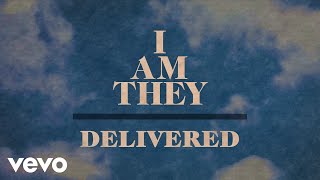 I AM THEY  Delivered Official Lyric Video [upl. by Yenitirb]