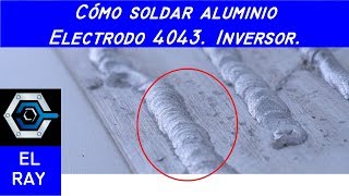 CÓMO SOLDAR ALUMINIO CON ELECTRODO [upl. by Naves32]