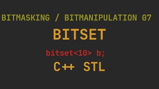 Bitmasking  Bitmanipulation 07  Bitset C STL for Competitive Programming [upl. by Cas]