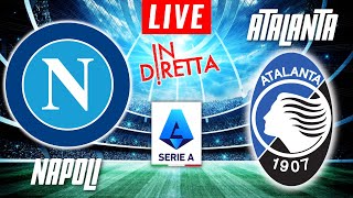 NAPOLI VS ATALANTA LIVE  ITALIAN SERIE A FOOTBALL MATCH IN DIRETTA  TELECRONACA [upl. by Nosemaj]