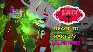 Hazbin Hotel Reacts To themselves Part2 Hazbin Hote ep 78 Alastor Gachalife 2 [upl. by Mariandi]