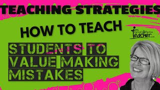 Teaching Strategies Growth Mindset and The Value of Making Mistakes [upl. by Kahler]