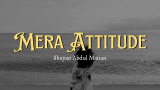 Mera Attitude Meri Pehchan Song  Shayan Abdul Manan  Presented By Shenraft Music [upl. by Matheson742]