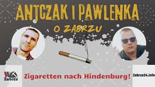 Antczak i Pawlenka o Zabrzu odc 24 quotZigaretten nach Hindenburgquot [upl. by Atsillac803]