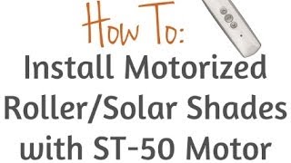 How To Install Roller amp Solar Shades with ST50 Motor [upl. by Benil509]