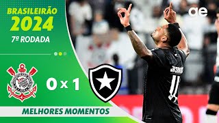 CORINTHIANS 0 X 1 BOTAFOGO  MELHORES MOMENTOS  7ª RODADA BRASILEIRÃO 2024  geglobo [upl. by Doraj]