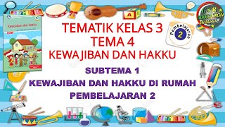 Kelas 3 Tematik  Tema 4 Subtema 1 Pembelajaran 2 Kewajiban dan Hakku [upl. by Epilif]