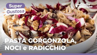 PASTA con GORGONZOLA NOCI e RADICCHIO – Pronta in meno di 20 minuti 😋🍴 [upl. by Ajiram981]