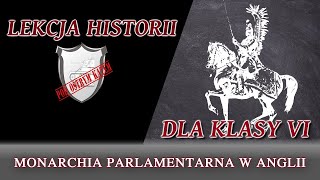 Monarchia parlamentarna w Anglii  Lekcje historii pod ostrym kątem  Klasa 6 [upl. by Ylenaj725]