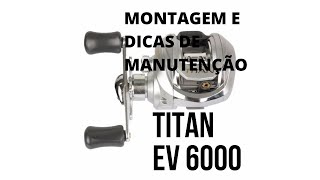 TUTORIAL DE MONTAGEM E DICAS DE MANUTENÇÃO DA CARRETILHA MARINE SPORTS TITAN EV 4000 6000 E 10000 [upl. by Tabbi]