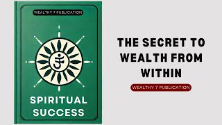 Spiritual Success The Secret to Wealth From Within Audiobook [upl. by Ardisi825]