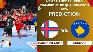 Faroe Islands vs Kosovo Handball European Championship 2024 Qualifiers Preview Prediction [upl. by Nairad530]