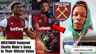 WOW WestHam United Featured Shatta Wale’s Song “Blessings” In Their Video To Celebrate MKUDUS🎶🔥😬 [upl. by Conrade]