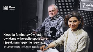 Ewa Rudnicka Kwestia feminatywów jest uwikłana w kwestie społeczne i język nam tego nie rozwiąże [upl. by Kariotta]