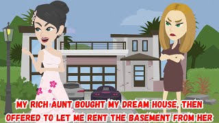 My Rich Aunt Bought My Dream House Then Offered to Let Me Rent the Basement from Her [upl. by Varden]