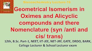 Geometrical isomerism in oximes and alicyclic compounds and their nomenclature  Stereo Lecture16 [upl. by Dnomasor519]