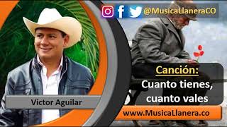 Cuanto tienes cuanto vales  Victor Aguilar  Musica Llanera [upl. by Desireah]