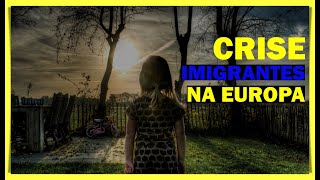 CRISE IMIGRATÓRIA NA EUROPA [upl. by Cramer566]