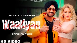 Diljit Dosanjh  Waaliyan Official Video  Diljit Dosanjh New Punjabi Song 2023 [upl. by Yme207]