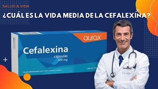 💊💉 ¿Cuál es la Vida Media de la Cefalexina [upl. by Ajidahk]