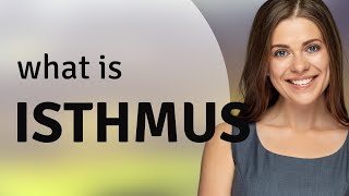 Isthmus — what is ISTHMUS meaning [upl. by Penrose]