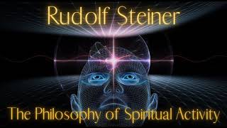 The Philosophy of Spiritual Activity by Rudolf Steiner [upl. by Toomin]