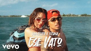 OZUNA ❌ DOMELIPA  ESE VATO  OFFICIAL [upl. by Edwina]