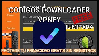 MEJORES CODIGOS DOWNLOADER CODIGO PARA VPNFY  SIN LIMITEGRATISPARA FIRE TV Y ANDROID TV [upl. by Ocana]