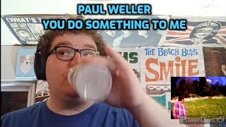 Paul Weller  You Do Something to Me  Reaction Ive Never Heard Him Sound Like This [upl. by Alfie]