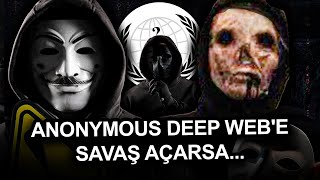 ANONYMOUS HACKERLARI DEEP WEBE SAVAŞ AÇARSA NE OLUR [upl. by Fernyak]