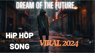 Dream of the Future  Viral TikTok Song Hip Hop Music 2024 [upl. by Haneekas122]