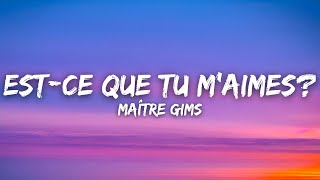 Maître Gims  Estce Que Tu Maimes Lyrics  Paroles [upl. by Vedette627]