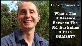 Whats The Difference Between The UK Australian amp Irish GAMSAT [upl. by Yssak]