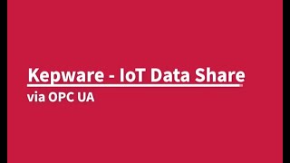 Kepware  IoT Datashare via OPC UA [upl. by Molloy]