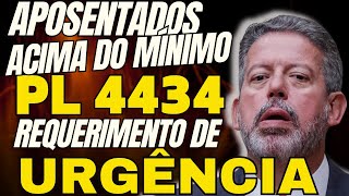 Aposentados Acima do Mínimo PL 4434 Requerimento de Urgência [upl. by Binah]