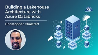 Building a Lakehouse Architecture with Azure Databricks with Christopher Chalcraft [upl. by Harrington160]