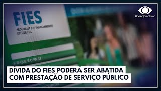 Dívida do Fies poderá ser abatida com prestação de serviço público  Jornal da Band [upl. by Smail900]