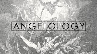 What are Angels  Angelology The Theology of Spiritual Beings [upl. by Dekeles]