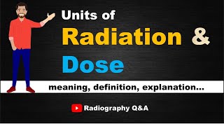 Units Of Radiation amp Dose  Tutorial for Radiology amp Radiotherapy Professionals  Radiography QampA [upl. by Bastian504]