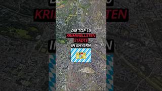 Die Top 10 kriminellsten Städte in Bayern top10 deutschland bayern kriminell stadt googleearth [upl. by Nolyag]