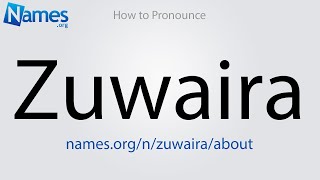 How to Pronounce Zuwaira [upl. by Anelac]